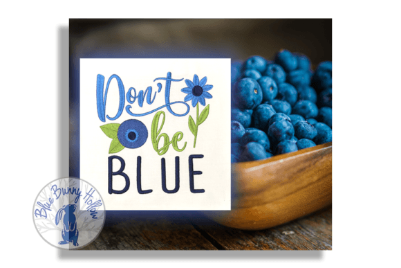 Don't Be Blue: A Cheerful Embroidery Design